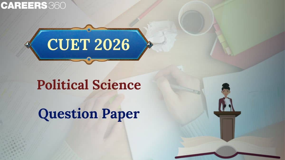 CUET Political Science Question Paper 2026 Analysis (Out): Memory-Based Questions With Solution